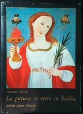 LA PITTURA SU VETRO IN SICILIA BUTTITTA ANTONINO SELLERIO 1972 