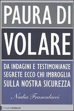 Paura di volare. Da indagini e testimonianze segrete ecco chi imbroglia sulla n
