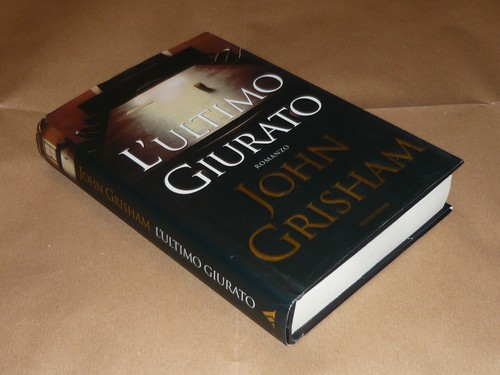 John grisham ultimo - grisham,, l’ultimo