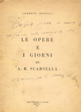 Le opere e i giorni di A.R.Scarsella. . Alberto Broglia. 1960. .