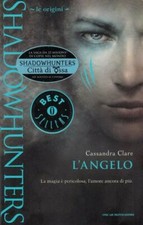 L'ANGELO. Shadowhunters Le Origini di Cassandra Clare ed. Mondadori