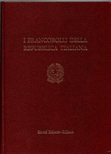 I FRANCOBOLLI DELLA REPUBBLICA ITALIANA 1945 -1972. Sirotti Editore, 1973