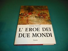 G. Guerzoni L'EROE DEI DUE MONDI Curcio Editore 1961