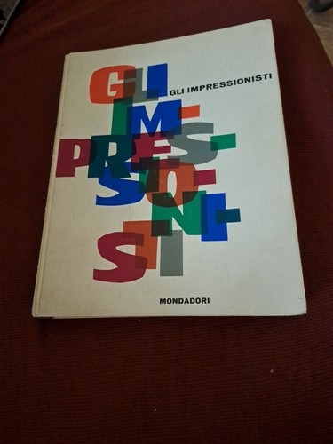Gli impressionisti mondadori - impressionisti,