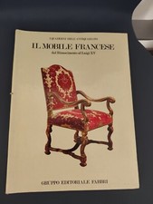 LIBRO IL MOBILE FRANCESE RINASCIMENTO LUIGI XV FABBRI 1981 ANTIQUARIATO ottimo 