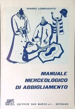 MANUALE MERCEOLOGICO DI ABBIGLIAMENTO LORENZATO MARIO EDITRICE SAN MARCO 1982 