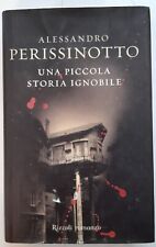 ALESSANDRO PERISSINOTTO - UNA PICCOLA STORIA IGNOBILE - RCS LIBRI - 2006