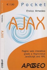 AJAX. Pagine web interattive grazie a Asyncronus javascript and XML. Enrico Amed