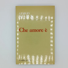 GIORGIO SOAVI CHE AMORE È GARZANTI POESIA PRIMA EDIZIONE 1988