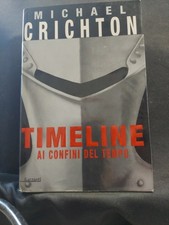 TIMELINE. AI CONFINI DEL TEMPO. Michael Crichton. Garzanti.