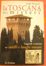 LA TOSCANA DEI MISTERI. Luigi Pruneti. Casa editrice Le Lettere.2004