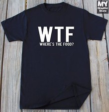 WTF T Shirt Wheres The Food