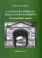 La cultura istriana nella civiltà europea - un contributo storico