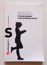 IL MONDO GLOBALE COME PROBLEMA STORICO, Gozzini - Scirè, 1a ed archetipo 2007.