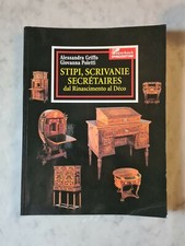 STIPI, SCRIVANIE SECRETAIRES DAL RINASCIMENTO AL DECO' di A. GRIFFO e G. POLETTI
