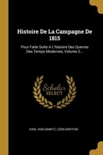 Damitz - Histoire De La Campagne De 1815  Pour Faite Suite A L'histoir - X555z
