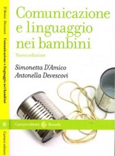 Comunicazione e linguaggio nei bambini. . Devescovi Antonella;D'Amico Simonetta.
