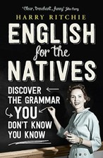 English for the Natives: Discover the Grammar You D by Ritchie, Harry 1848548397