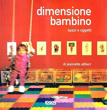 Dimensione bambino. Spazi e oggetti. Ediz. illustrata