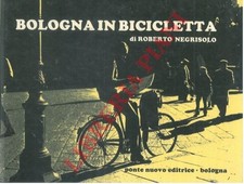 NEGRISOLO Roberto - Bologna in bicicletta.                               - COPI