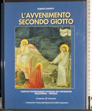 L'AVVENIMENTO SECONDO GIOTTO. ROBERTO FILIPPETTI. DEGANELLO. DEDICA E FIRMA.