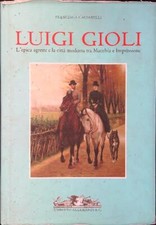 LUIGI GIOLI. L'EPICA AGRESTE E LA CITTA' MODERNA TRA MACCHIA E IMPRESSIONE