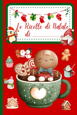 Le Ricette Di Natale: Quaderno
