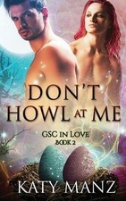 Don't Howl At Me: An M/M Shifter MPreg Romance by Katy Manz Paperback Book