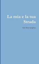 La Mia e Tua Strada by Gian Maria Aprigliano (Italian) Paperback Book