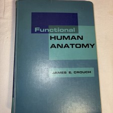 Functional Human Anatomy by James E. Crouch, 1968, Illustrated Medical Textbook