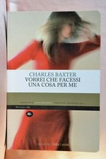 Charles Baxter: Vorrei che