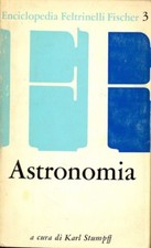 ASTRONOMIA. STUMPFF KARL FELTRINELLI 1964 ENCICLOPEDIA FELTRINELLI FISCHER