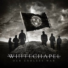 WHITECHAPEL - Our Endless War
