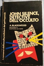 "JOHN SILENCE, DETECTIVE DELL'OCCULTO"  di Algernon Blackwood. Gattopardo 1972. 