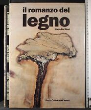 IL ROMANZO DEL LEGNO. MARIO DE BIASI. BANCA CATTOLICA DEL VENETO. 1ED.