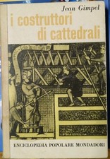 Jean Gimpel, I costruttori di cattedrali | Mondadori 1961, 1a edizione