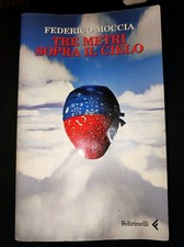 Tre metri sopra il cielo / Federico Moccia. - Versione 1992. - Feltrinelli, 2005