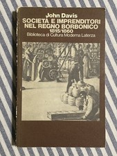 John Davis - SOCIETÀ E IMPRENDITORI NEL REGNO BORBONICO 1815-1869 - Laterza 1979