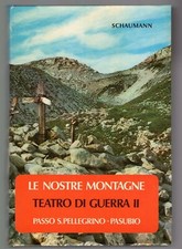 Le nostre montagne teatro di guerra II - Passo San Pellegrino - Pasubio