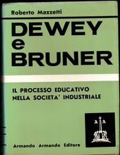 LIBRO IL PROCESSO EDUCATIVO NELLA SOCIETA' INDUSTRIALE DEWEY E BRUNER MAZZETTI