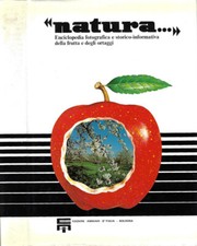 Natura. Enciclopedia fotografica e storico - informativa della frutta e degli or