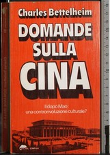 DOMANDE SULLA CINA. CHARLES BETTELHEIM. BOMPIANI.