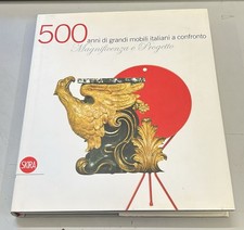 500 anni di grandi mobili italiani a confronto magnificenza e progetto Av.vv 885