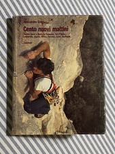Alessandro Gogna - CENTO NUOVI MATTINI - Zanichelli 1981 (Scalate / Alpinismo)