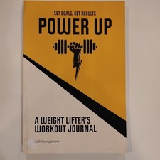 Power Up : A Weightlifter's Workout Journal: Set Goals, Get Results, Paperbac...