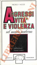 HACKER Friedrich - Aggressività e violenza nel mondo moderno.