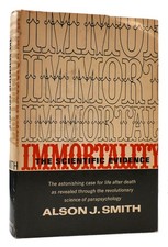 Alson J. Smith IMMORTALITY The Scientific Evidence