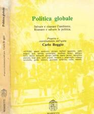 Politica globale. Salvare e risanare l'ambiente. Carlo Boggio, a cura di. 1991.