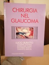 Chirurgia nel Glaucoma Lucio Buratto 1988 Fogliazza Editore Oculistica 