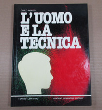 L'UOMO E LA TECNICA Carlo Biguzzi, Mondadori I grandi libri d'oro 1979